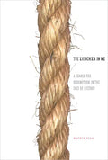 The Lyncher in Me: A Search for Redemption in the Face of History - Paperback