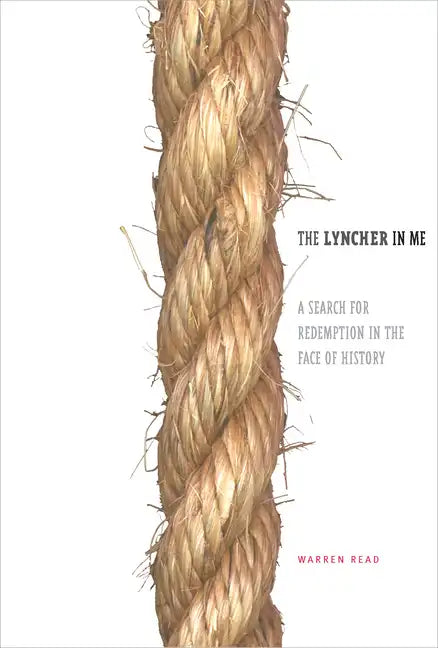 The Lyncher in Me: A Search for Redemption in the Face of History - Paperback