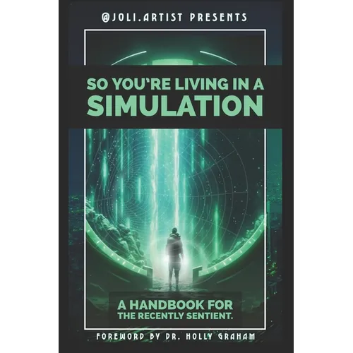 So You're Living in a Simulation: A Handbook for the Recently Sentient - Paperback