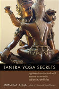 Tantra Yoga Secrets: Eighteen Transformational Lessons to Serenity, Radiance, and Bliss - Paperback