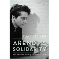 Arendt's Solidarity: Anti-Semitism and Racism in the Atlantic World - Paperback