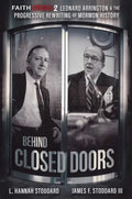 Faith Crisis Vol. 2 - Behind Closed Doors: Leonard Arrington & the Progressive Rewriting of Mormon History - Paperback