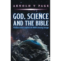 God, Science and the Bible: Genuine science confirms the Bible's amazing message - Paperback
