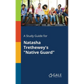 A Study Guide for Natasha Trethewey's "Native Guard" - Paperback