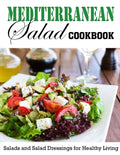 Mediterranean Salad Cookbook: Salads and Salad Dressings for Healthy Living - Paperback