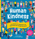 Human Kindness: True Stories of Compassion and Generosity That Changed the World - Hardcover