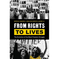 From Rights to Lives: The Evolution of the Black Freedom Struggle - Paperback