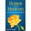 Roses From Heaven: ...My Story of Grace and Redemption - Paperback