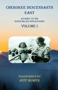 Cherokee Descendants East Volume I: An Index to the Guion Miller Applications - Paperback