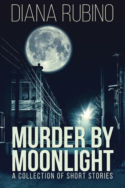 Murder By Moonlight: A Collection Of Short Stories - Paperback