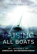 Raising All Boats: My Journey of American Entrepreneurship - Paperback