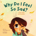 Why Do I Feel So Sad?: A Grief Book for Children - Paperback