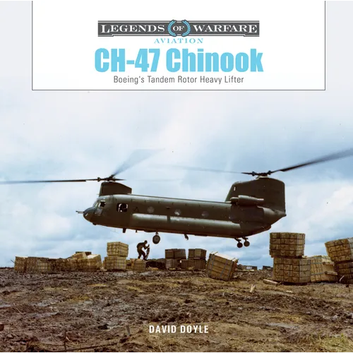 Ch-47 Chinook: Boeing's Tandem-Rotor Heavy Lifter - Hardcover