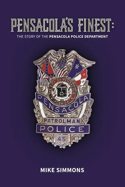 Pensacola's Finest: The Story of the Pensacola Police Department - Paperback