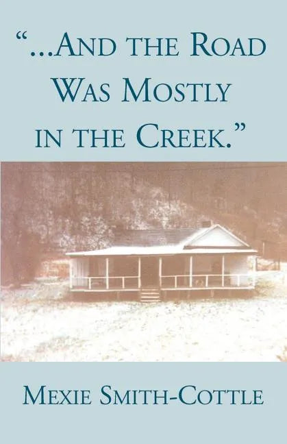 And the Road Was Mostly in the Creek - Paperback
