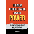 The New 18 Irrefutable Laws Of Power: Follow Them And People Will Respect You - Paperback