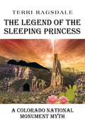 The Legend of the Sleeping Princess: A Colorado National Monument Myth - Paperback