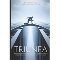 Triunfa: Estimula la Creatividad, Supera los Obstáculos y Libera Tu Potencial - Paperback
