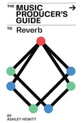 The Music Producer's Guide To Reverb - Paperback