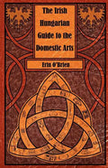 The Irish Hungarian Guide to the Domestic Arts - Paperback