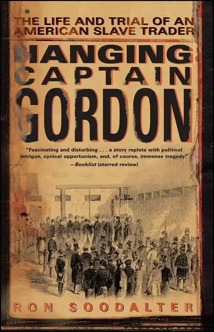 Hanging Captain Gordon: The Life and Trial of an American Slave Trader - Paperback