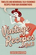 Vintage Recipes Vol. 3: Timeless and Memorable Old-Fashioned Recipes from Our Grandmothers ***Black & White Edition*** - Paperback