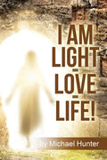 I Am Light-Love-Life!: "Who Is Jesus Christ?" - Paperback