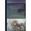 Commemorative Biographical Record Of The Counties Of Dutchess And Putnam, New York: Containing Biographical Sketches Of Prominent And Representative C - Paperback