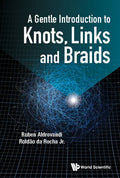 A Gentle Introduction to Knots, Links and Braids - Hardcover