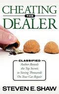 Cheating the Dealer: Classified: Author Reveals the Top Secrets to Saving Thousands on Your Car Repair - Paperback