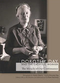 Dorothy Day and the Catholic Worker: The Miracle of Our Continuance - Hardcover