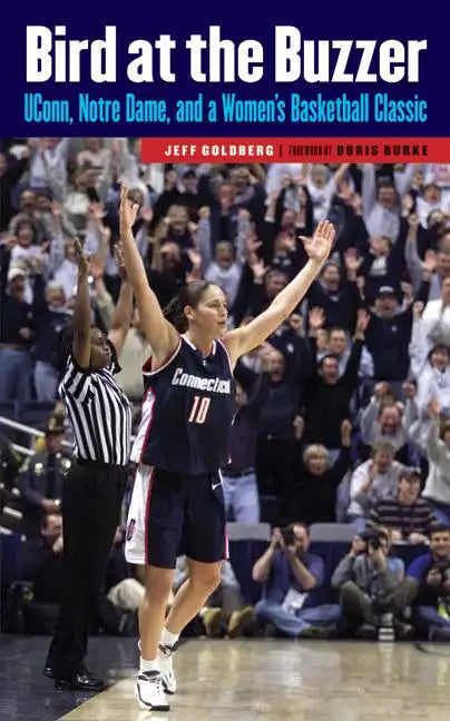 Bird at the Buzzer: UConn, Notre Dame, and a Women's Basketball Classic - Paperback