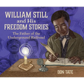 William Still and His Freedom Stories: The Father of the Underground Railroad - Paperback