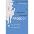 A Reformed View of Freedom: The Compatibility of Guidance Control and Reformed Theology - Paperback