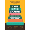 This Is the Canon: Decolonize Your Bookshelves in 50 Books - Paperback