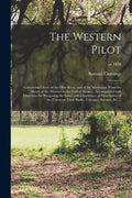The Western Pilot: Containing Charts of the Ohio River, and of the Mississippi, From the Mouth of the Missouri to the Gulf of Mexico; Acc - Paperback