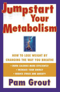 Jumpstart Your Metabolism: How to Lose Weight by Changing the Way You Breathe (Original) - Paperback