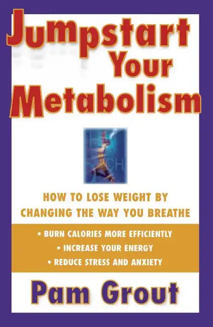 Jumpstart Your Metabolism: How to Lose Weight by Changing the Way You Breathe (Original) - Paperback