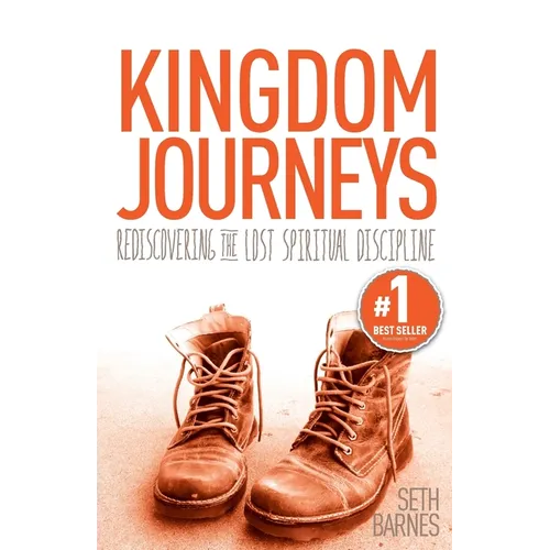 Kingdom Journeys: Rediscovering the Lost Spiritual Discipline - Paperback