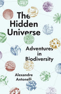 The Hidden Universe: Adventures in Biodiversity - Hardcover