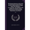 The Strange Adventures of the Count de Vinevil and his Family: Being an Account of What Happen'd to Them Whilst They Resided at Constantinople: and of - Paperback