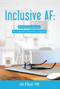 Inclusive AF: A Field Guide for Accidental Diversity Experts - Hardcover