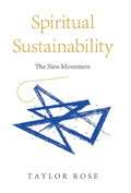 Spiritual Sustainability: The New Movement - Hardcover
