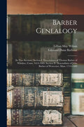 Barber Genealogy: (in Two Sections) Section I. Descendants of Thomas Barber of Windsor, Conn. 1614-1909. Section II. Descendants of John - Paperback