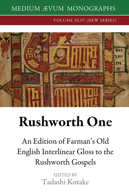 Rushworth One: An Edition of Farman's Old English Interlinear Gloss to the Rushworth Gospels (Oxford, Bodleian Library, MS Auct. D. 2.19) - Paperback