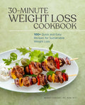 30-Minute Weight Loss Cookbook: 100+ Quick and Easy Recipes for Sustainable Weight Loss - Paperback