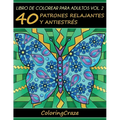 Libro de Colorear para Adultos Volumen 2: 40 Patrones Relajantes y Antiestrés - Paperback