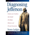 Diagnosing Jefferson: Evidence of a Condition That Guided His Beliefs, Behavior, and Personal Associations, Soft Cover/Paperback - Paperback