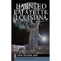 Haunted Lafayette, Louisiana - Hardcover