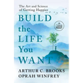 Build the Life You Want: The Art and Science of Getting Happier - Paperback